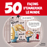 50 façons d'emmerder le monde