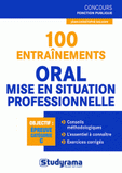 100 entraînements Oral et mise en situation professionnelle