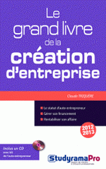 Le grand livre de la création d'entreprise
édition 2012-2013 - avec 1 Cédérom