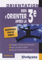 Bien s'orienter après la 3e
Edition 2013