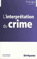 L'interprétation du crime, dynamiques, trajectoires et justice