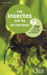 Les insectes ont-ils un cerveau ?. 200 clés pour comprendre les insectes