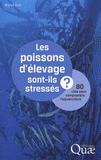 Les poissons d'élevage sont-ils stressés ?. 80 clés pour comprendre l'aquaculture