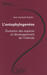 L'ontophylogenèse. Evolution des espèces et développement de l'individu