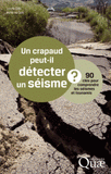 Un crapaud peut-il détecter un séisme ?. 90 clés pour comprendre les séismes et tsunamis