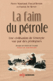 La faim du pétrole. Une civilisation de l'énergie vue par des géologues