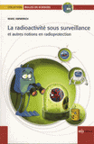 La radioactivité sous surveillance. Et autres notions en radioprotection