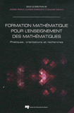 Formation mathématique pour l'enseignement des mathématiques. Pratiques, orientations et recherches