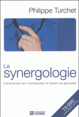 La synergologie. Comprendre son interlocuteur à travers sa gestuelle