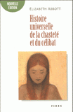 Histoire universelle de la chasteté et du célibat
édition revue et corrigée