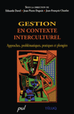 Gestion en contexte interculturel. Approches, problématiques, pratiques et plongées
avec 1 Cédérom