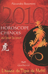 Horoscope chinois 2010 au jour le jour. L'année du tigre de métal