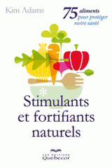 Stimulants et fortifiants naturels. 75 aliments pour protéger notre santé
2e édition