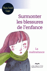 Surmonter les blessures de l'enfance. La maltraitance
2e édition