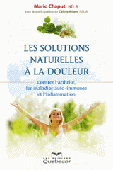 Les solutions naturelles à la douleur. Contrer l'arthrite, les maladies auto-immunes et l'inflammation
2e édition