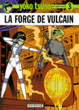 Yoko Tsuno Tome 3
La forge de Vulcain