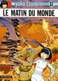 Yoko Tsuno Tome 17
Le matin du monde