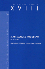Jean-Jacques Rousseau (1712-2012). Matériaux pour un renouveau critique