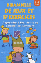 Ribambelle de jeux et d'exercices. Apprendre à lire, écrire et calculer en s'amusant, 5-7 ans