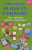 Ribambelle de jeux et d'exercices. Lire, écrire et calculer, c'est facile ! 7-9 ans