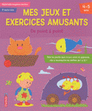 Mes jeux et exercices amusants Maternelle moyenne section. De point à point 4-5 ans