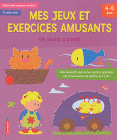 Mes jeux et exercices amusants Maternelle moyenne section. De point à point 4-5 ans