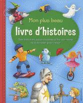 Mon plus beau livre d'histoires. Des histoires passionnantes à lire soi-même ou à écouter pour rêver