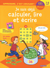 Je sais déjà calculer, lire et écrire. CE1, 7-8 ans