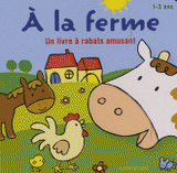 A la ferme. Un livre à rabats amusant