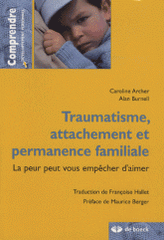 Traumatisme, attachement et permanence familiale. La peur peut vous empêcher d'aimer