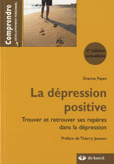 La dépression positive. Trouver et retrouver ses repères dans la dépression
2e édition