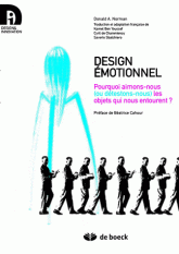 Design émotionnel. Pourquoi aimons-nous (ou détestons-nous) les objets qui nous entourent ?