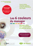 Les 6 couleurs du manager. Managez selon votre personnalité... et celle des autres !