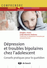 Dépression et troubles bipolaires chez l'adolescent. Conseils pratiques pour le quotidien