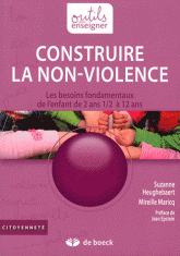 Construire la non-violence. Les besoins fondamentaux de l'enfant de 2ans 1/2 à 12 ans