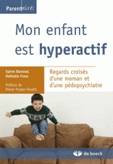 Mon enfant est hyperactif (TDAH). Regards croisés d'une maman et d'une pédopsychiatre