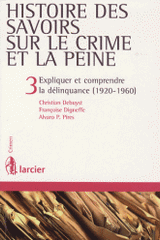 Histoire des savoirs sur le crime et la peine. Tome 3, Expliquer et comprendre la délinquance (1920-1960)