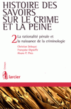 Histoire des savoirs sur le crime et la peine. Tome 2, La rationalité pénale et la naissance de la criminologie