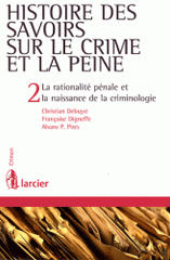 Histoire des savoirs sur le crime et la peine. Tome 2, La rationalité pénale et la naissance de la criminologie
