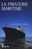 La piraterie maritime. Les Entretiens de Royan 2011