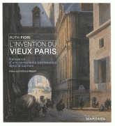 L'invention du vieux Paris. Naissance d'une conscience patrimoniale dans la capitale