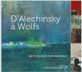 D'Alechinsky à Wolfs. Anthologie chromatique