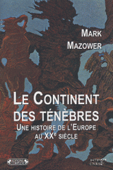 Le Continent des ténèbres. Une histoire de l'Europe au XXe siècle