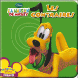 La maison de Mickey. Les contraires