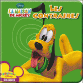La maison de Mickey. Les contraires