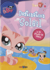 Littlest PetShop Tome 1 et 5
Destination soleil - Un étrange visiteur. Pack découverte