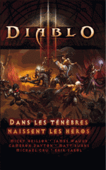 Diablo. Dans les ténèbres naissent les héros