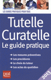 Tutelle, curatelle. Le guide pratique 2013
3e édition