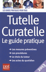 Tutelle, curatelle. Le guide pratique 2013
3e édition