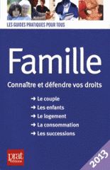 Famille. Connaître et défendre vos droits
Edition 2013